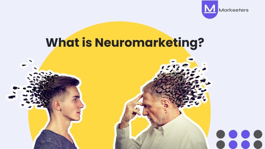 What is Neuromarketing? Definition, Benefits, Examples, and More