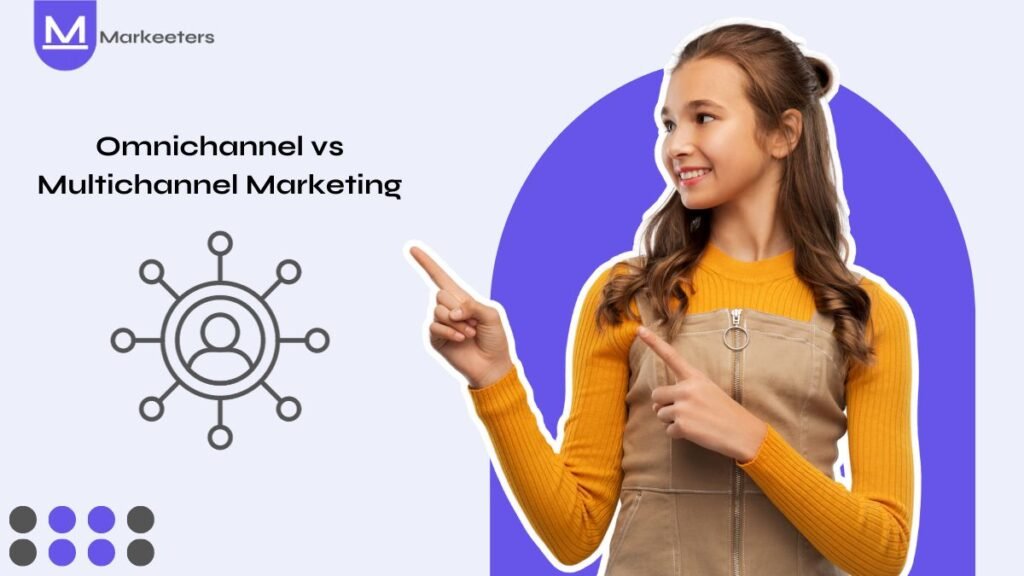 Omnichannel vs. Multichannel Marketing What's the Difference