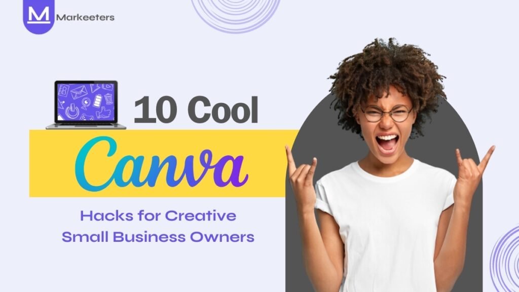 Cool Canva Hacks for Creative Small Business Owner