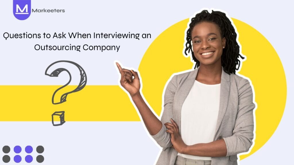 Questions to Ask When Interviewing an Outsourcing Company