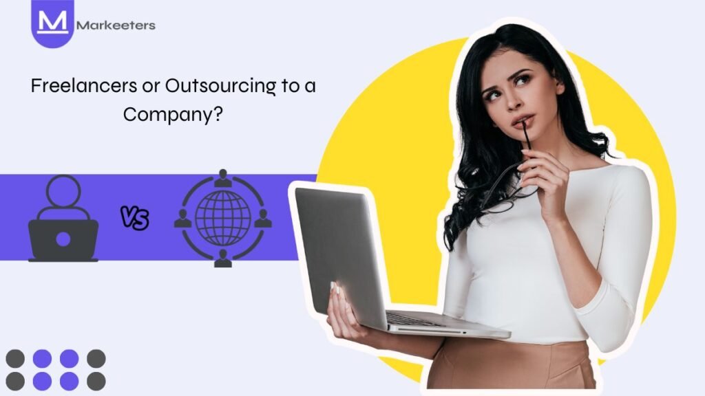 Should You Hire Freelancers or Outsource to a Company? - Pros and Cons