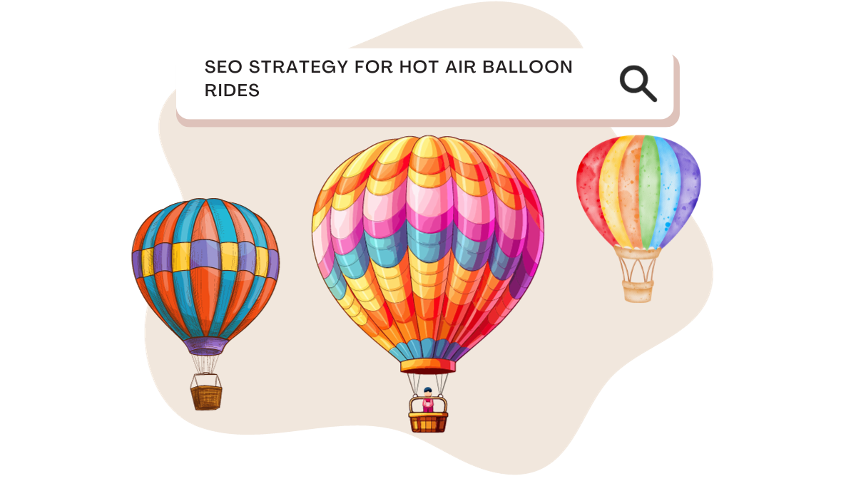 SEO Strategy for Hot Air Balloon Rides