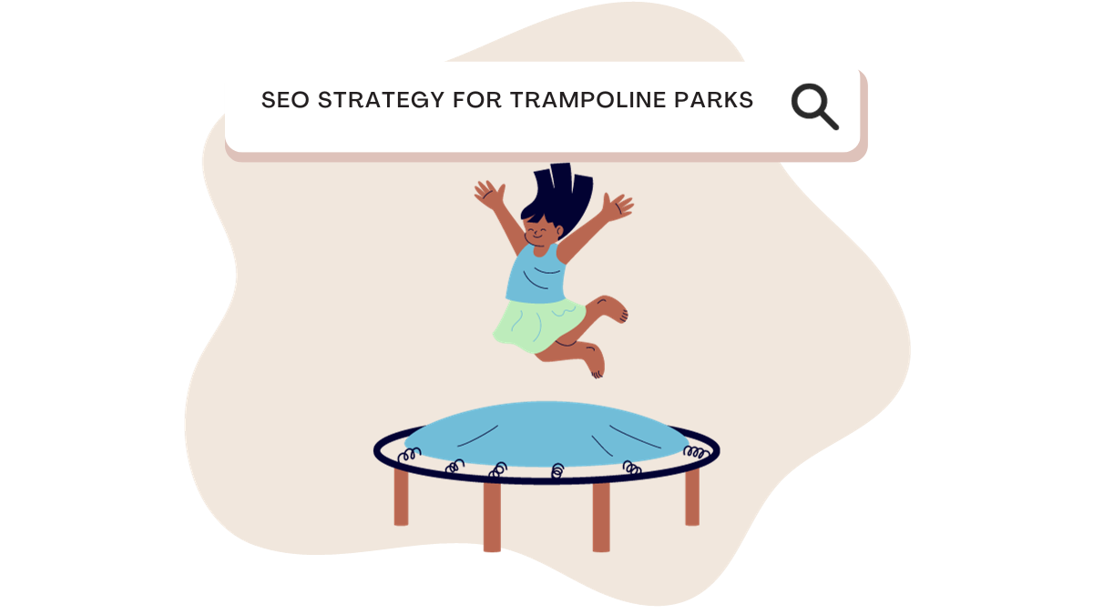 SEO Strategy for Trampoline Parks