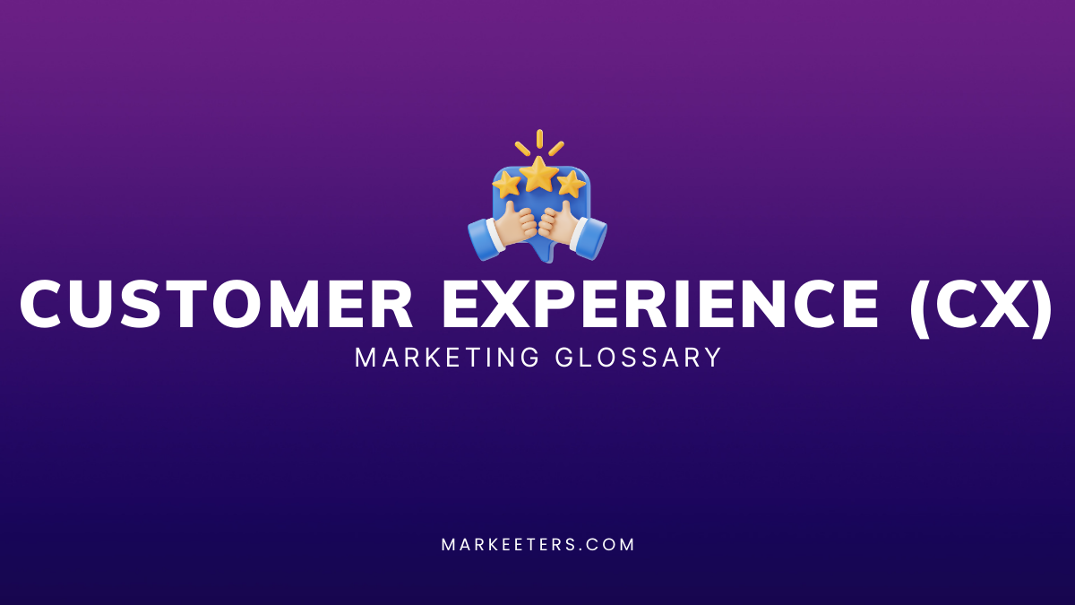 Customer Experience (CX)