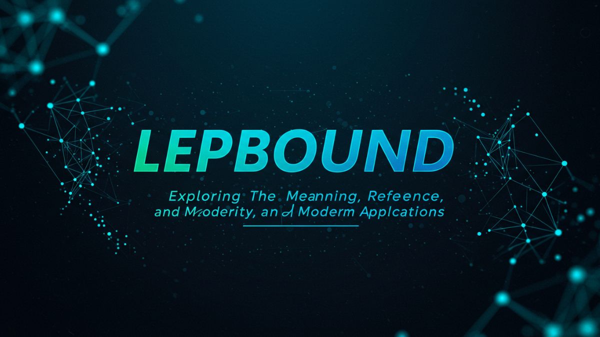 Lepbound: Exploring the Meaning, Relevance, and Modern Applications